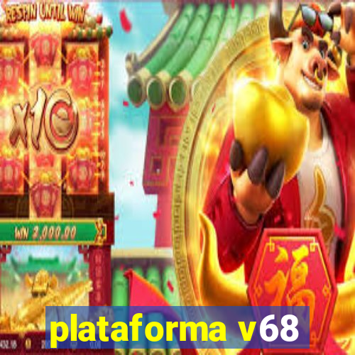 plataforma v68